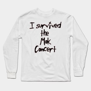 I Survived the Mok Concert (black text) Long Sleeve T-Shirt